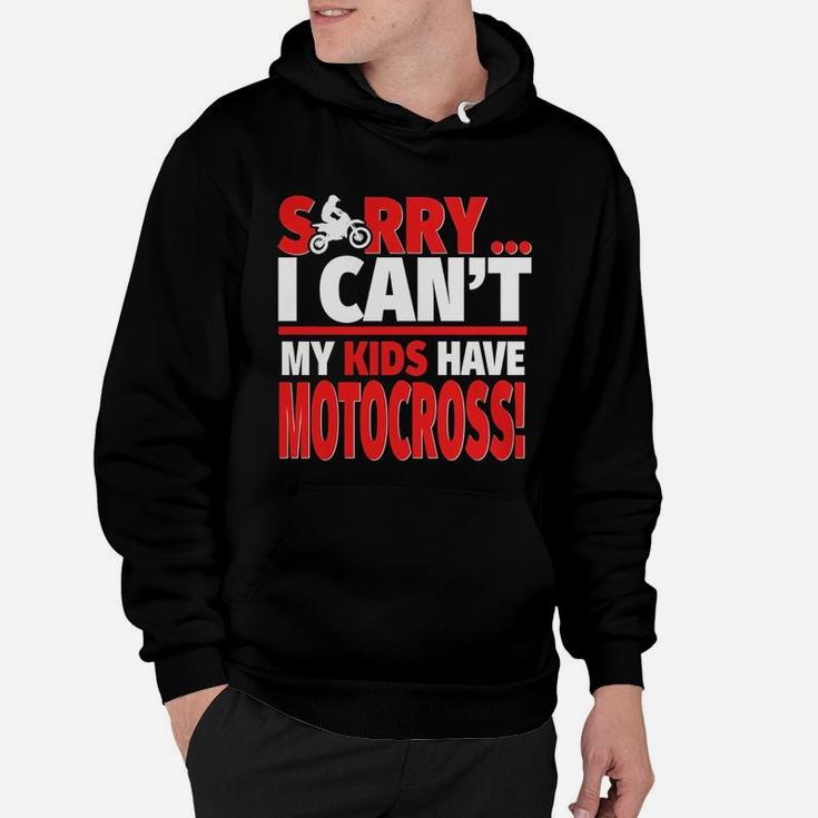 Motocross Mom Or Motocross Dad Shirt Sorry I Cant Hoodie