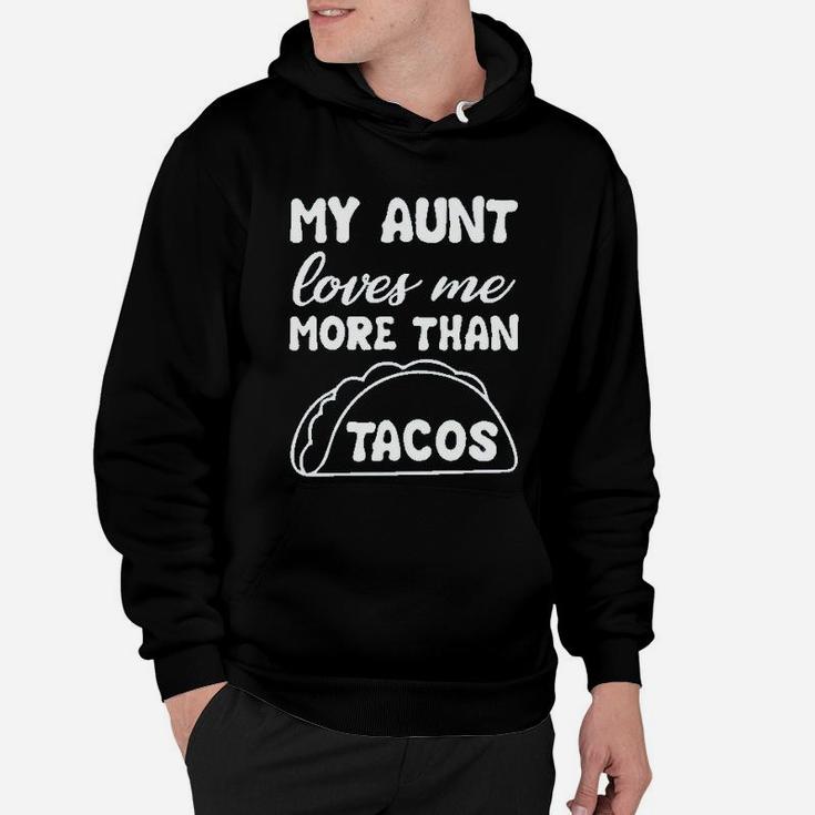 My Aunt Loves Me More Than Tacos Aunite Loves Taco Cute Hoodie