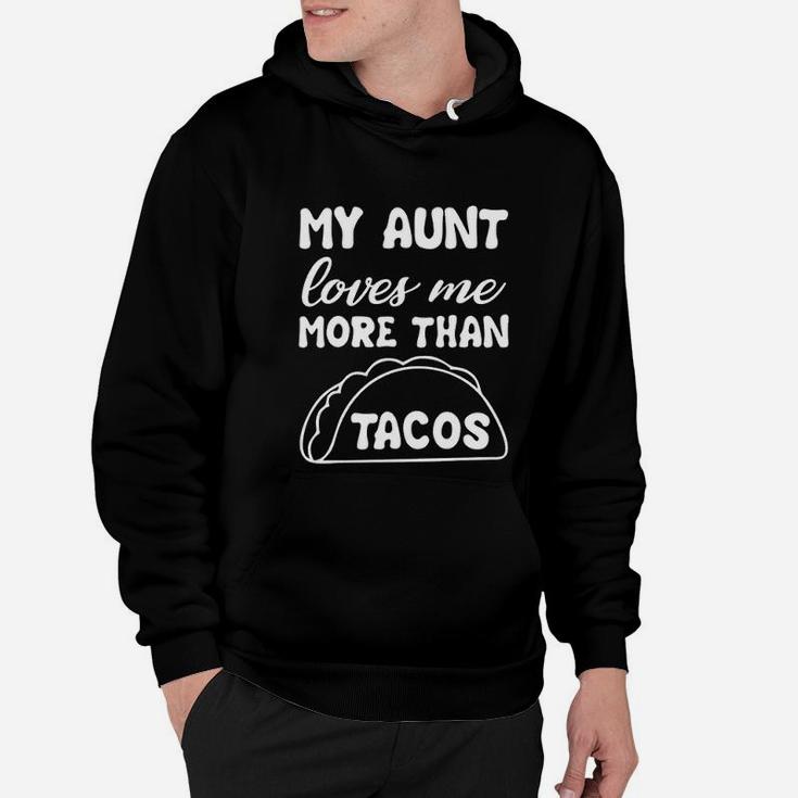 My Aunt Loves Me More Than Tacos Aunite Loves Taco Hoodie