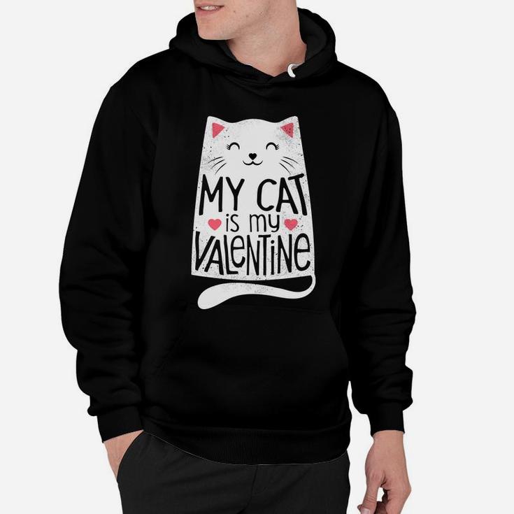 My Cat Is My Valentine Day Kitten Kitty Love Hoodie