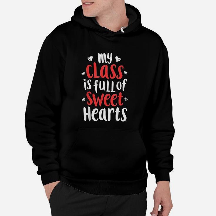 My Class Is Full Of Sweet Hearts Valentines Day Hoodie