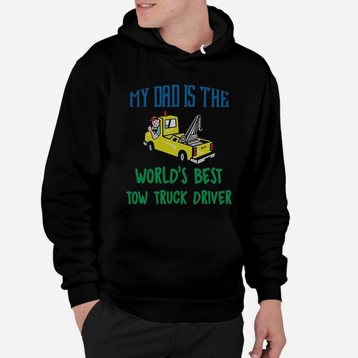 My Dad Is The Worlds Best Tow Truck Driver Hoodie