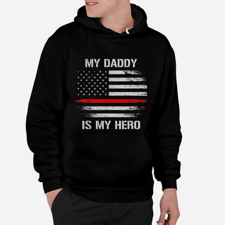 My Daddy Is My Hero Firefighter Thin Red Line Hoodie
