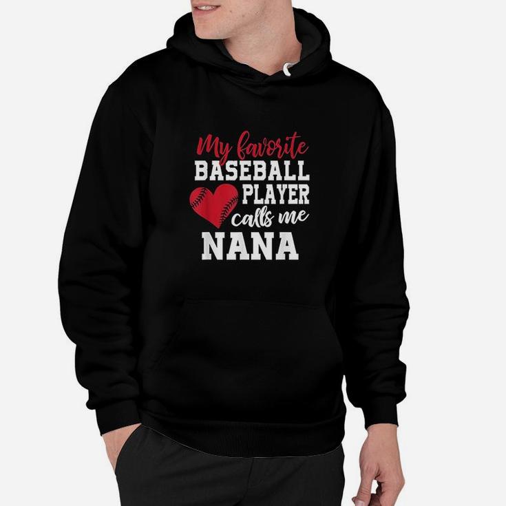 My Favorite Baseball Player Calls Me Nana Hoodie