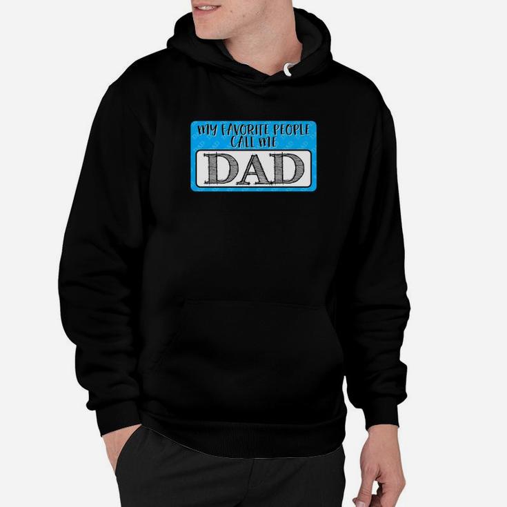 My Favorite People Call Me Dad Funny Gift For Father Hoodie