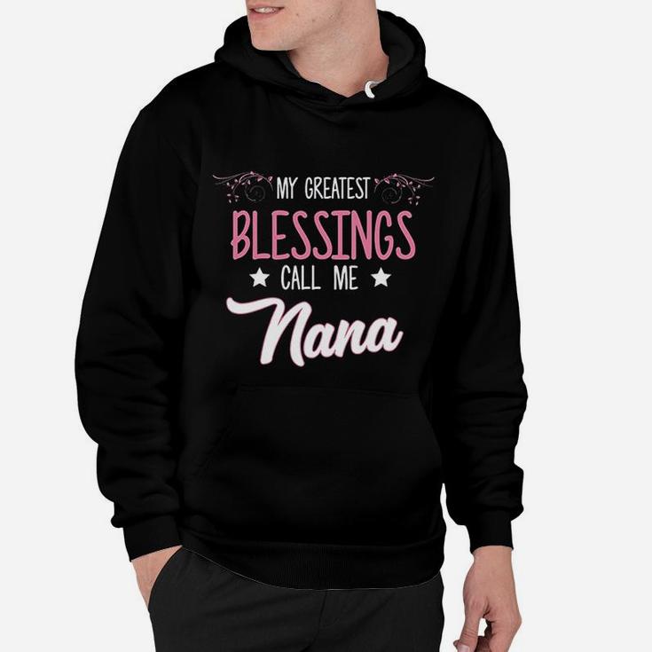 My Greatest Blessing Call Me Nana Mothers Day Gift Hoodie