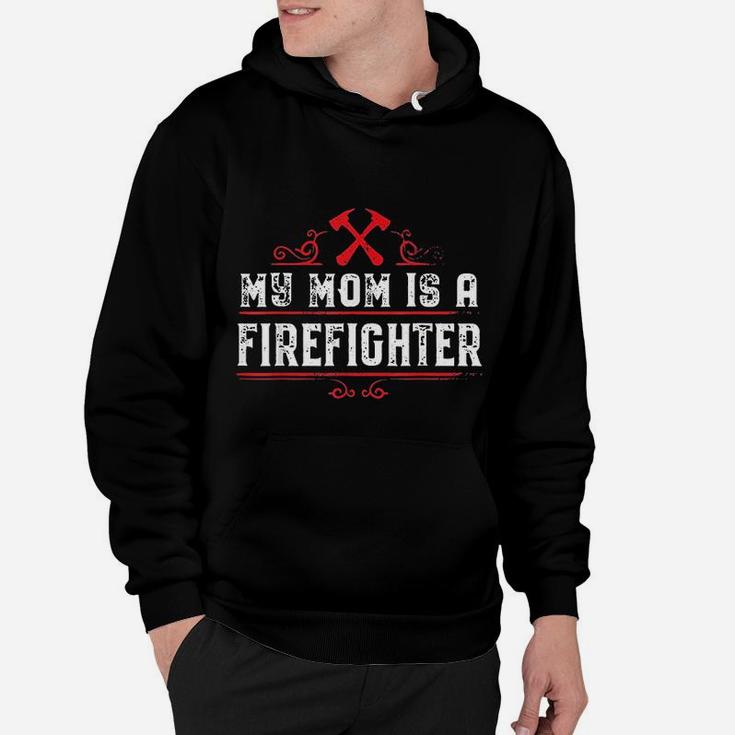 My Mom Is A Firefighter Mothers Gift Hoodie