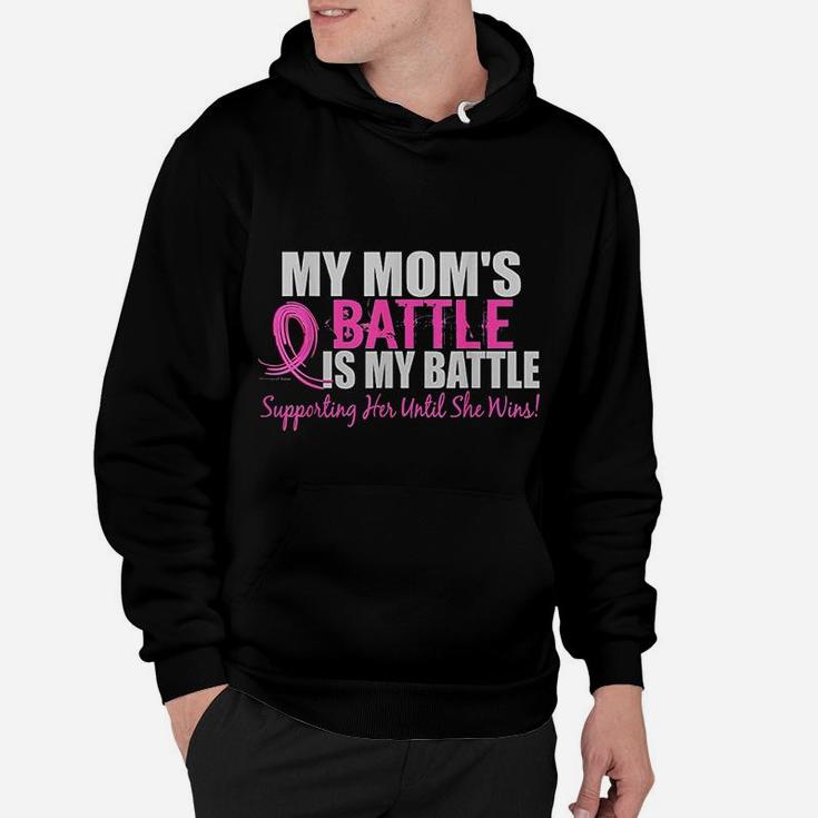 My Moms Battle Is My Battle Supporting Her Until She Wins Hoodie