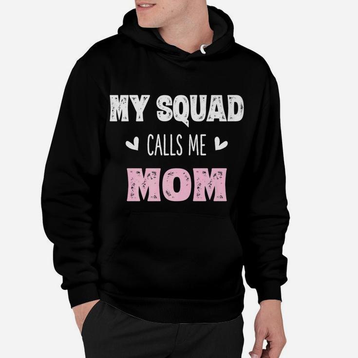 My Squad Calls Me Mom Mama Mother Gifts From Son Hoodie