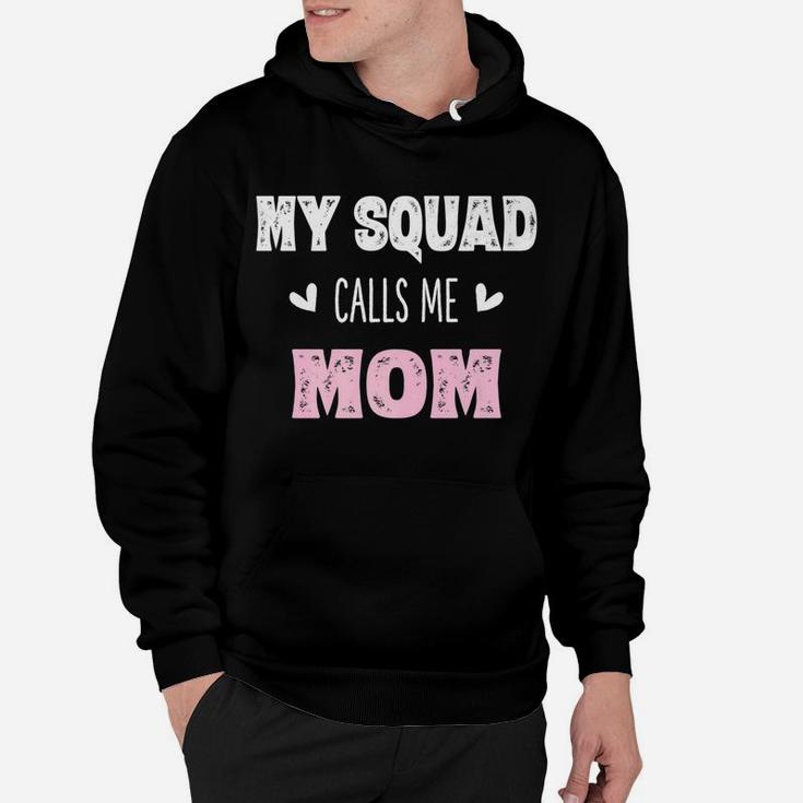 My Squad Calls Me Mom Mama Mother Gifts From Son Hoodie