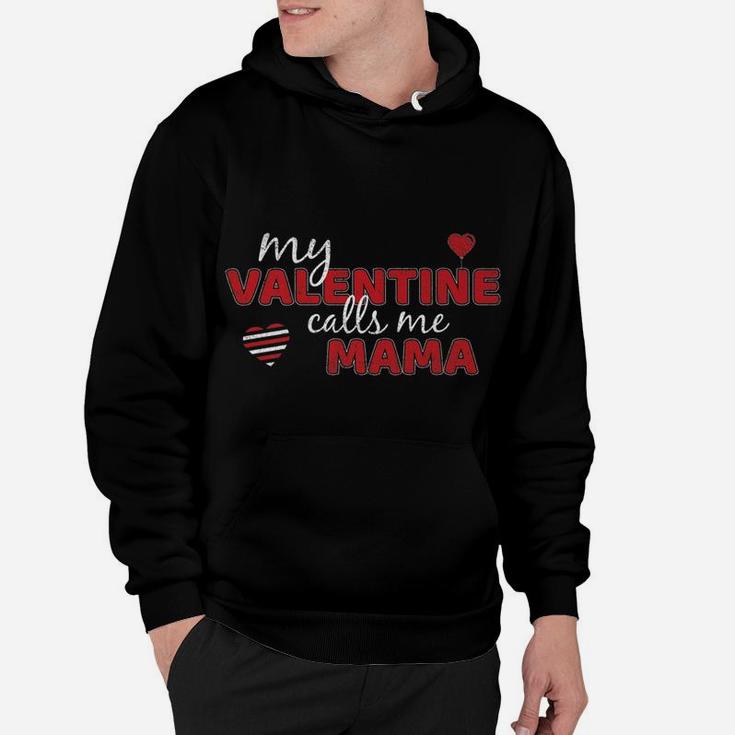 My Valentine Calls Me Mama Funny Valentines Day Gift Hoodie