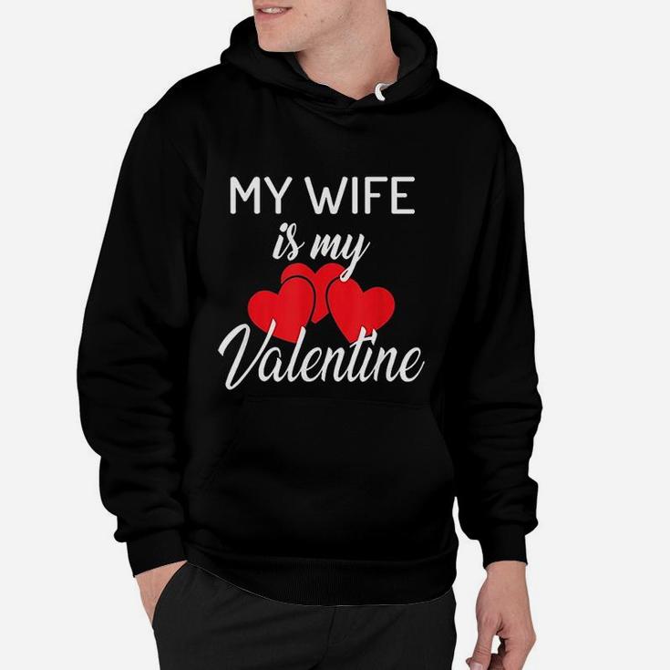 My Wife Is My Valentine Couples Valentines Day Husband Hoodie