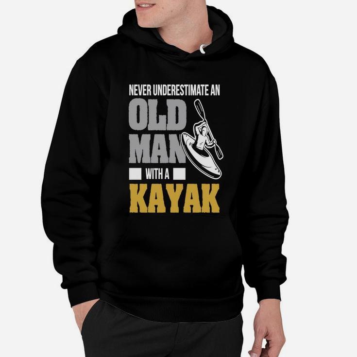 Never Underestimate An Old Man With A Kayak Hoodie