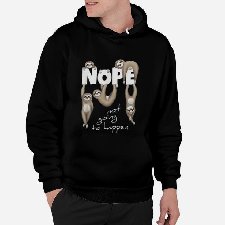 Nope Not Going To Happen Lazy Cute Chilling Sloths Hoodie