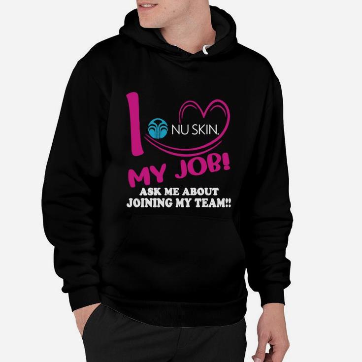 Nu Skin I Love My Job Ask Me About Joining My Team Hoodie