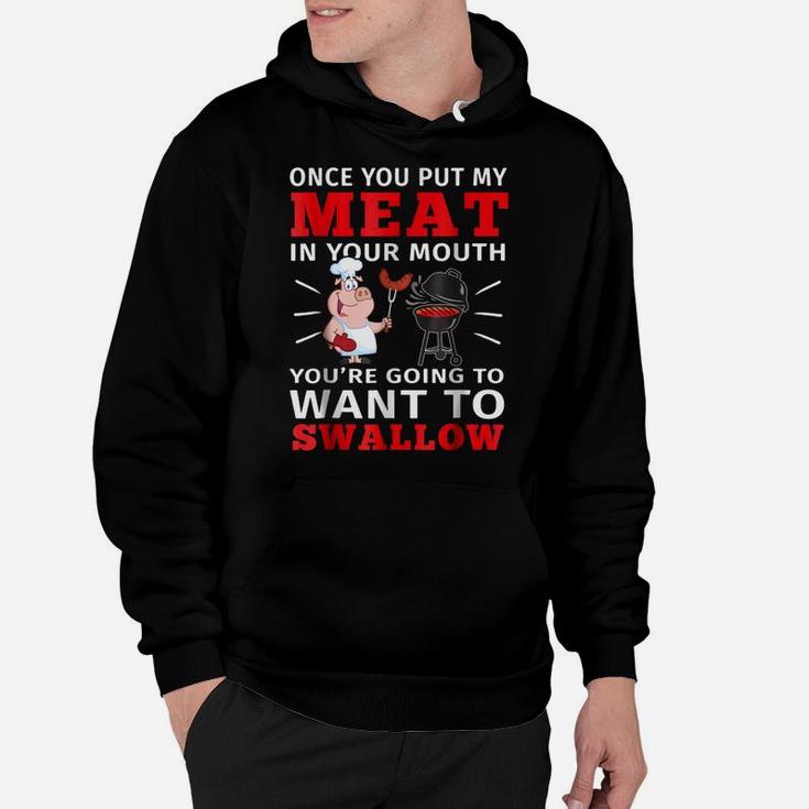Once You Put My Meat In Your Mouth T-shirt Meat Bbq Parties Hoodie