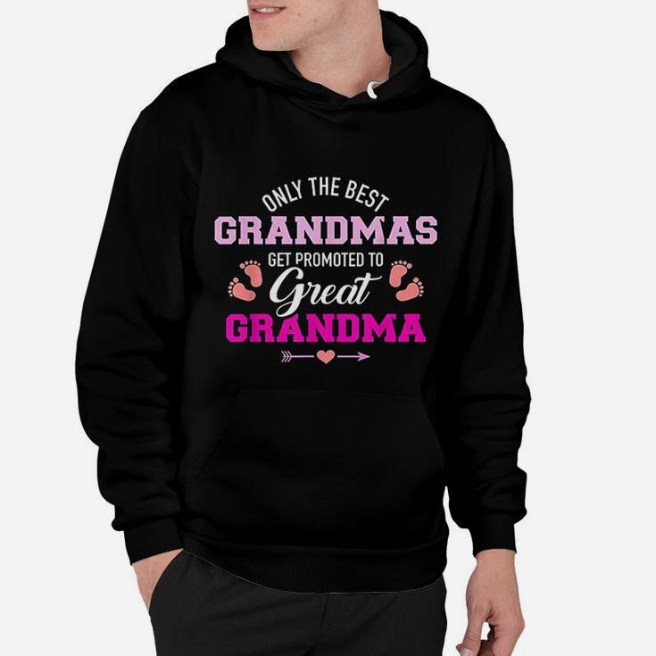 Only The Best Grandmas Get Promoted To Great Grandma Hoodie