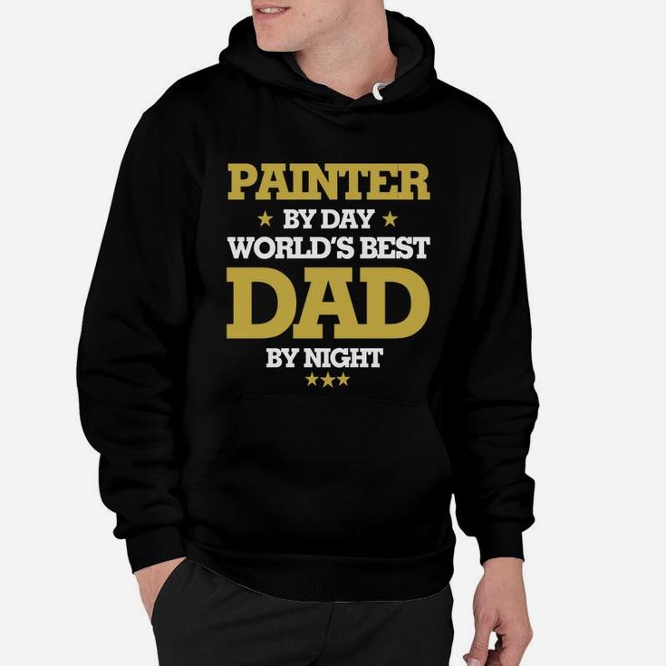 Painter By Day Worlds Best Dad By Night, Painter Shirts, Painter T Shirts, Father Day Shirts Hoodie