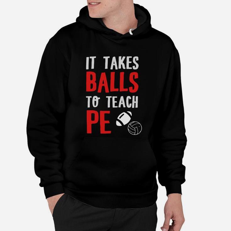 Physical Education Teacher - It Takes Balls To Hoodie