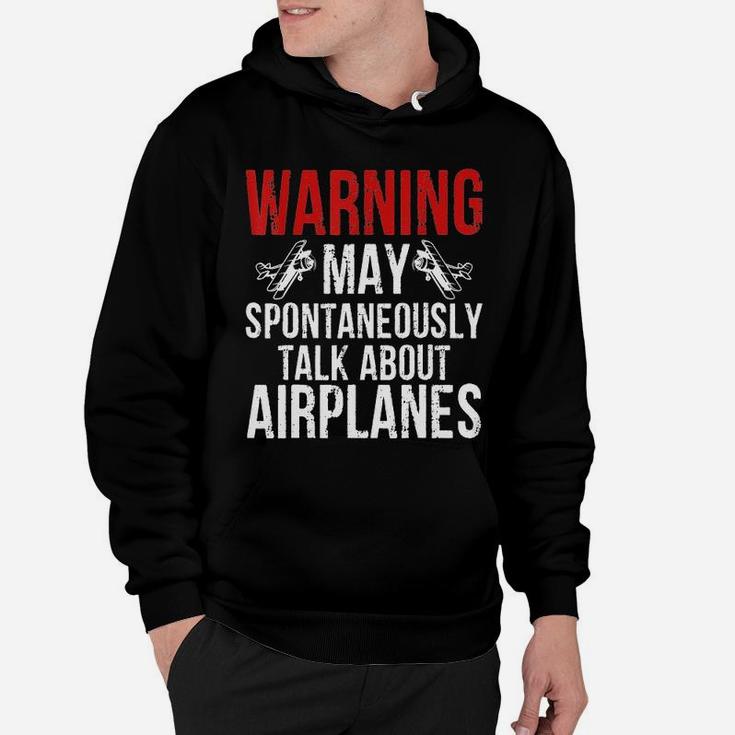 Pilot Warning May Spontaneously Talk About Airplanes Hoodie