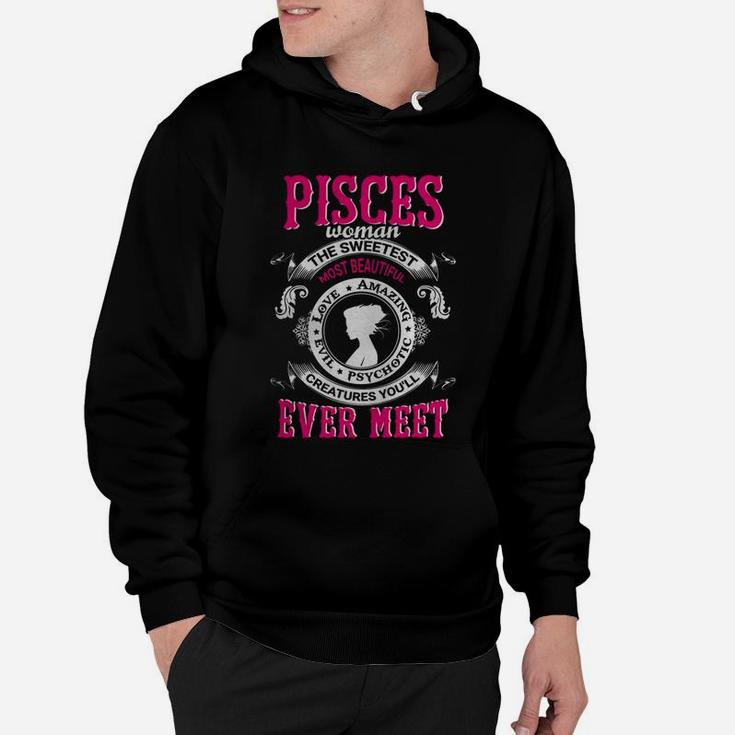 Pisces Woman Sweetest Beautiful Loving Amazing Evil Creatures Ever Meet Shirt - Great Birthday Gifts Christmas Gifts Hoodie