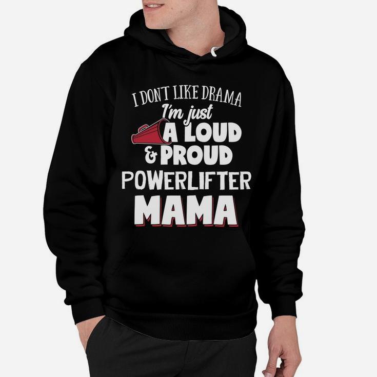 Powerlifter Mom Loud And Proud Mama Hoodie