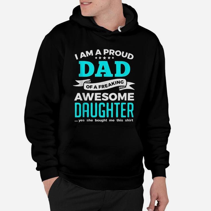 Proud Dad Gift From A Freaking Awesome Daughter To Daddy Hoodie