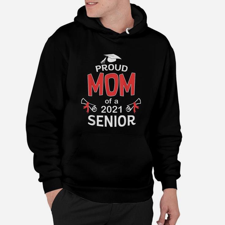 Proud Mom Of A 2021 Senior Graduation 2021 Mommy Gift Hoodie