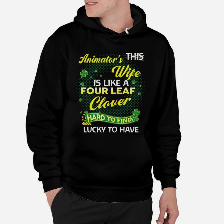 Proud Wife Of This Animator Is Hard To Find Lucky To Have St Patricks Shamrock Funny Husband Gift Hoodie