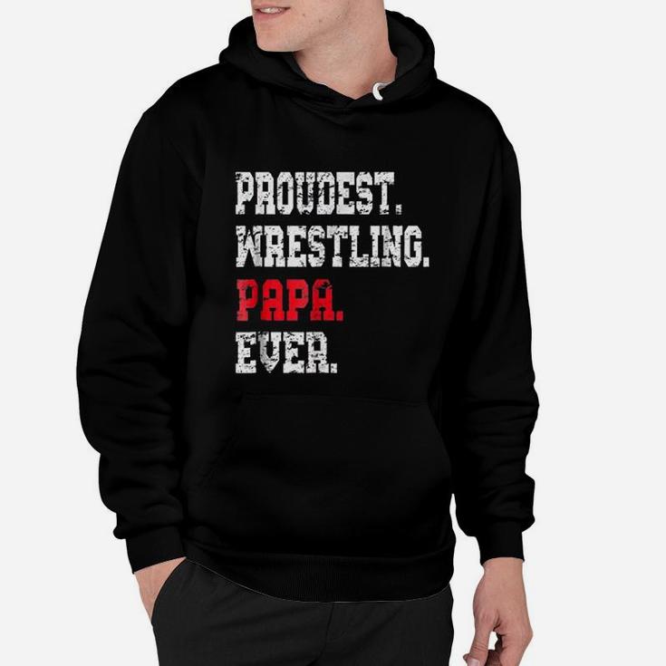 Proudest Wrestling Papa Ever, best christmas gifts for dad Hoodie