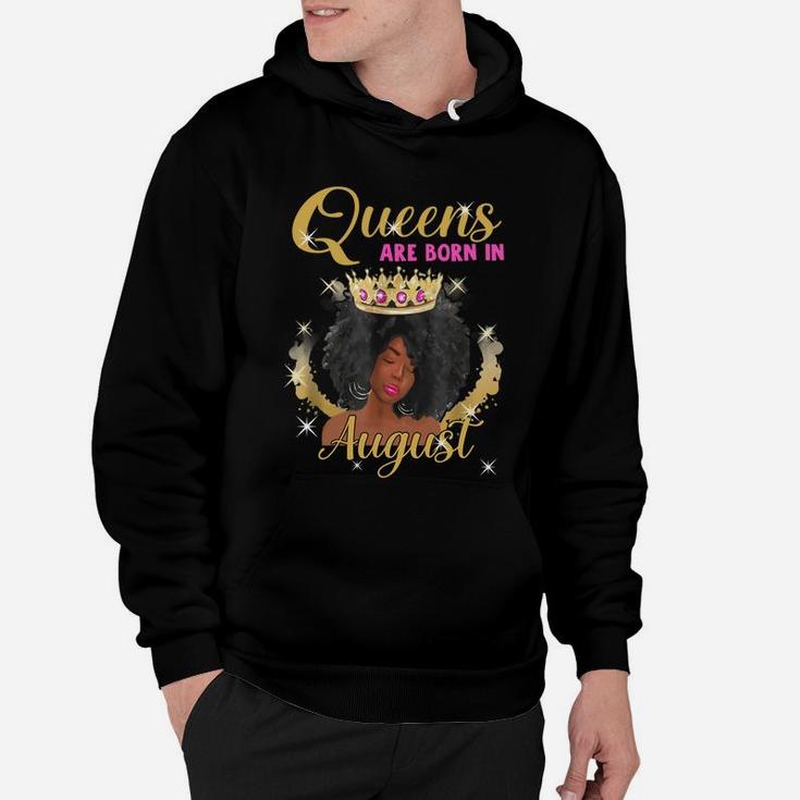 Queens Are Born In August Proud Black Girl Birthday Gift Black Month History Hoodie