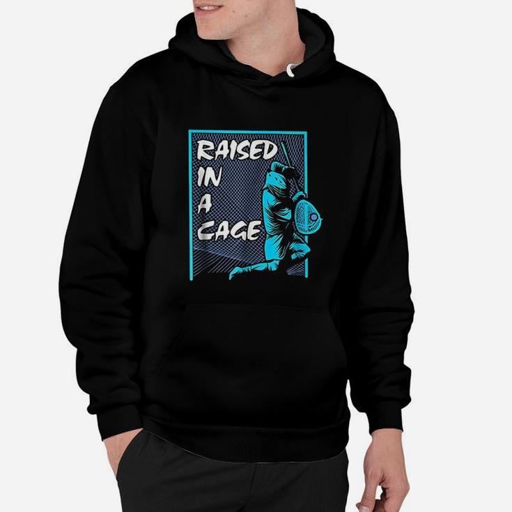Raised In A Cage Lacrosse Lax Goalie Gifts Hoodie