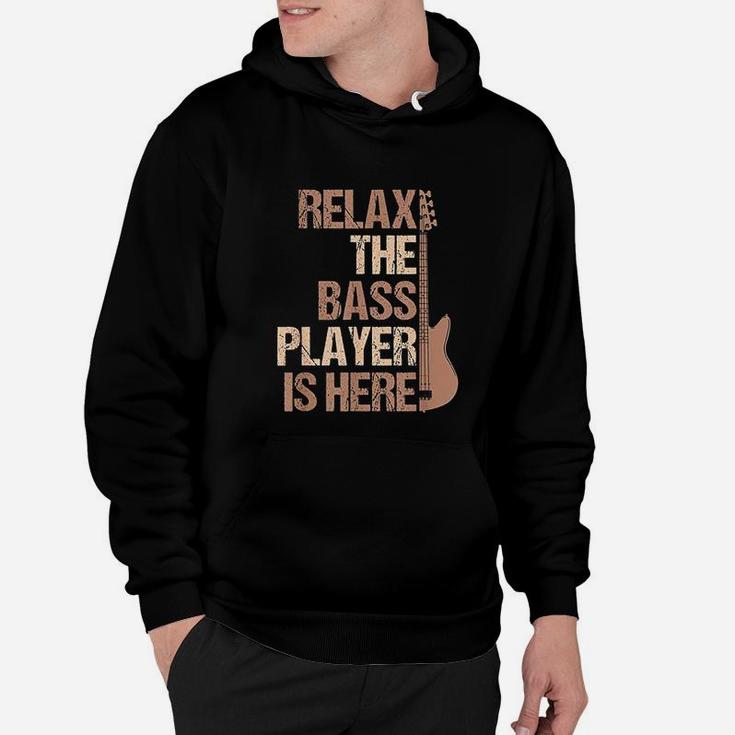 Relax The Bass Player Is Here For A Guitarist Gift Hoodie