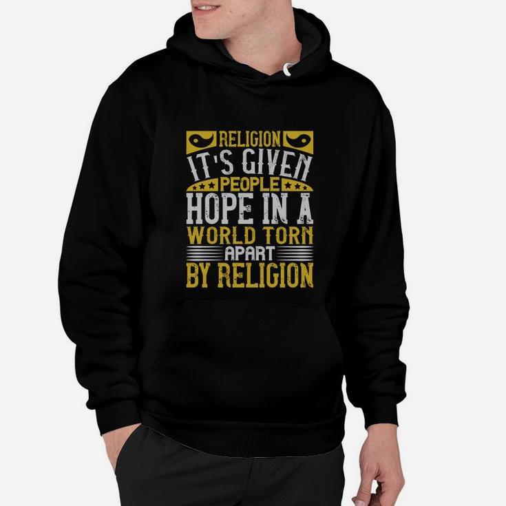 Religion Its Given People Hope In A World Torn Apart By Religion Hoodie