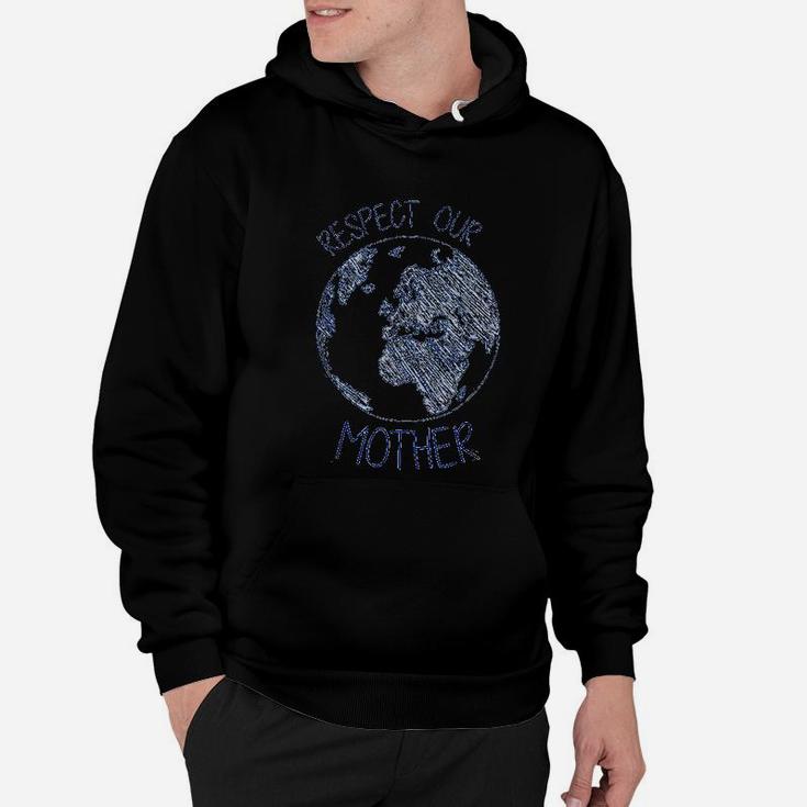 Respect Our Mother Earth Day Hippie Eco Climate Change Hoodie