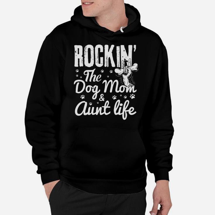 Rockin The Dog Mom And Aunt Life Dog Dad And Mom Hoodie
