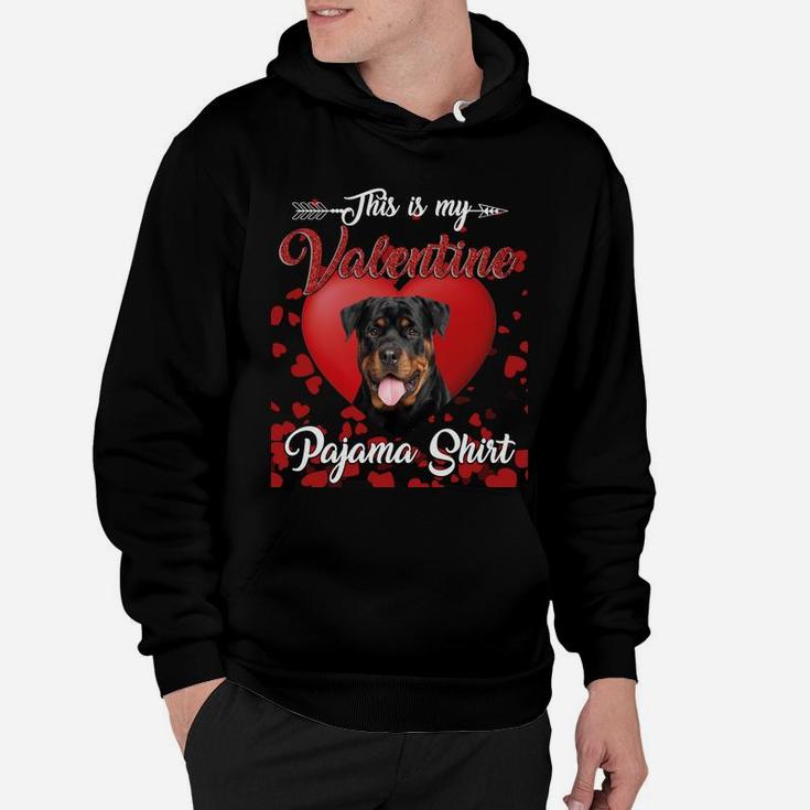 Rottweiler Lovers This Is My Valentine Pajama Shirt Great Valentines Gift Hoodie