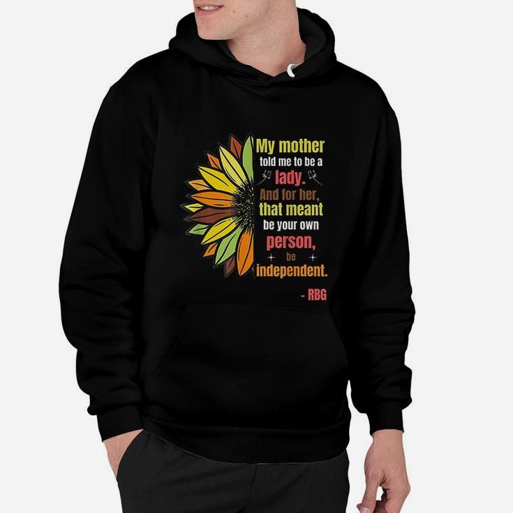 Ruth Bader Ginsburg Quote My Mother Told Me To Be A Lady Hoodie