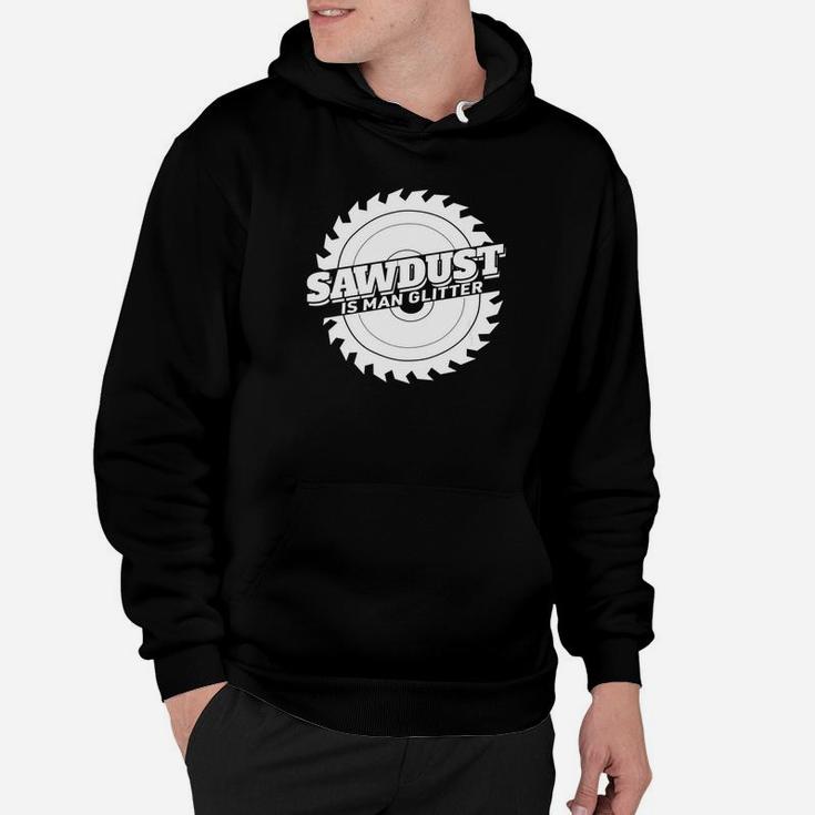 Sawdust Is Man Glitter Woodworking Fathers Day Gift Premium Hoodie