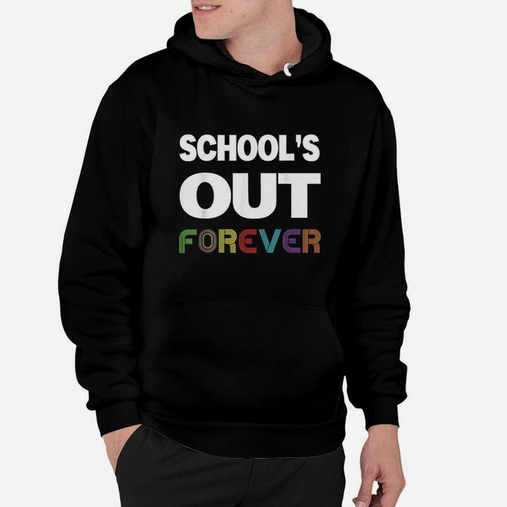 Schools Out Forever Funny Retired Teacher Retirement Hoodie