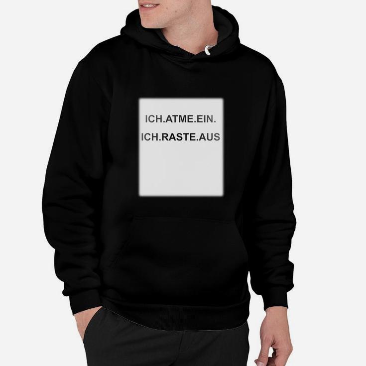 Schwarzes Hoodie Ich atme ein, Ich raste aus, Lustiges Spruch-Hoodie