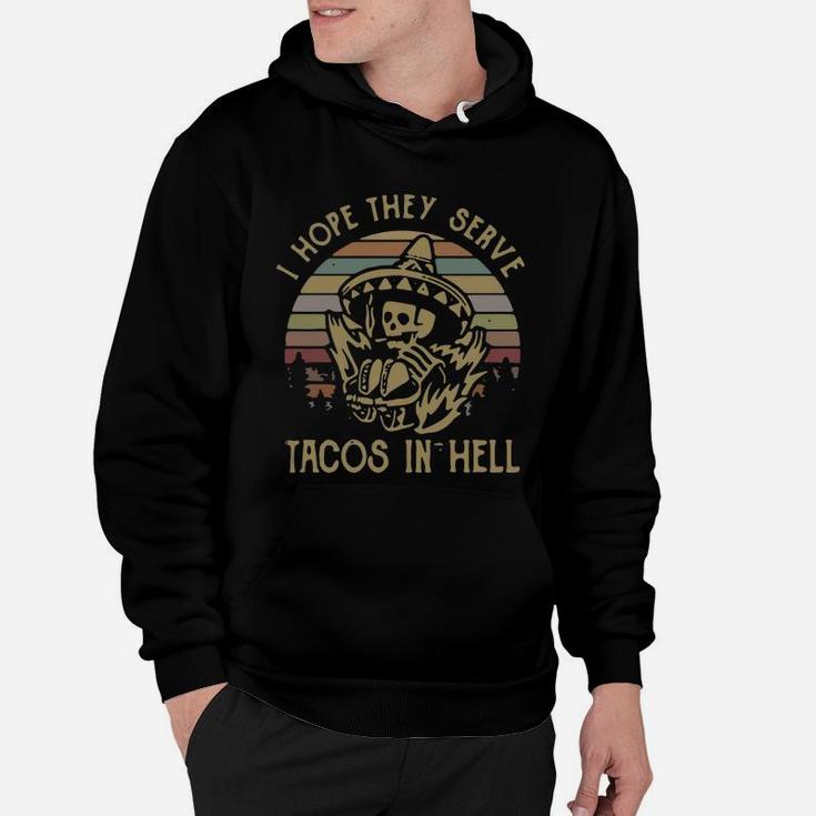 Skeleton I Hope They Serve Tacos In Hell Vintage Hoodie
