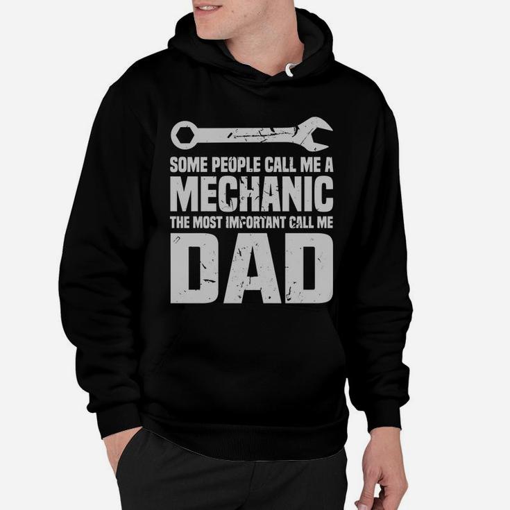 Some People Call Me A Mechanic The Most Important Call Me Dad Hoodie