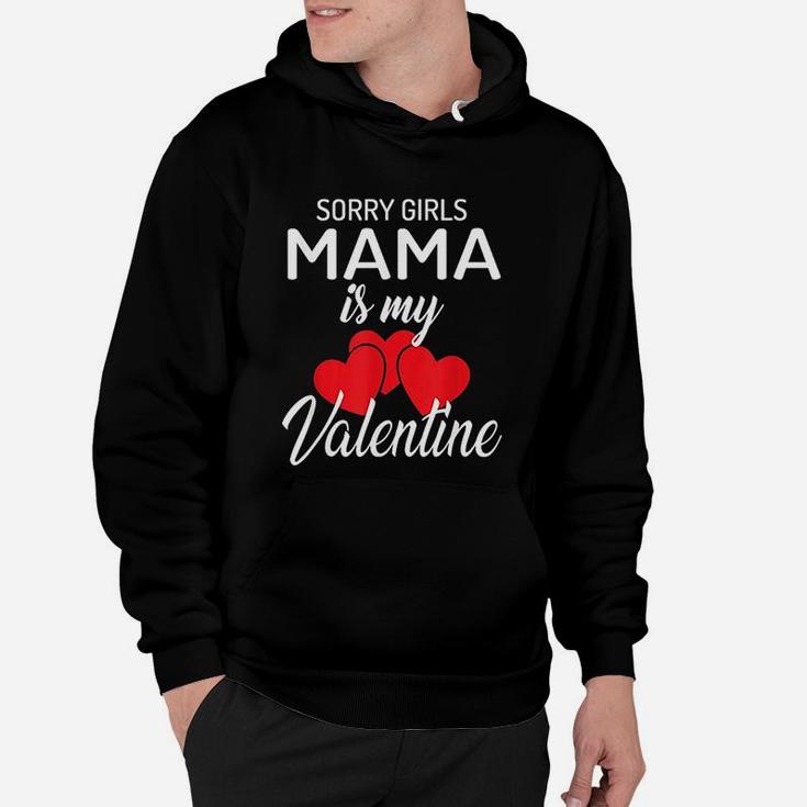 Sorry Girls Mama Is My Valentine Kids Boys Valentines Day Hoodie