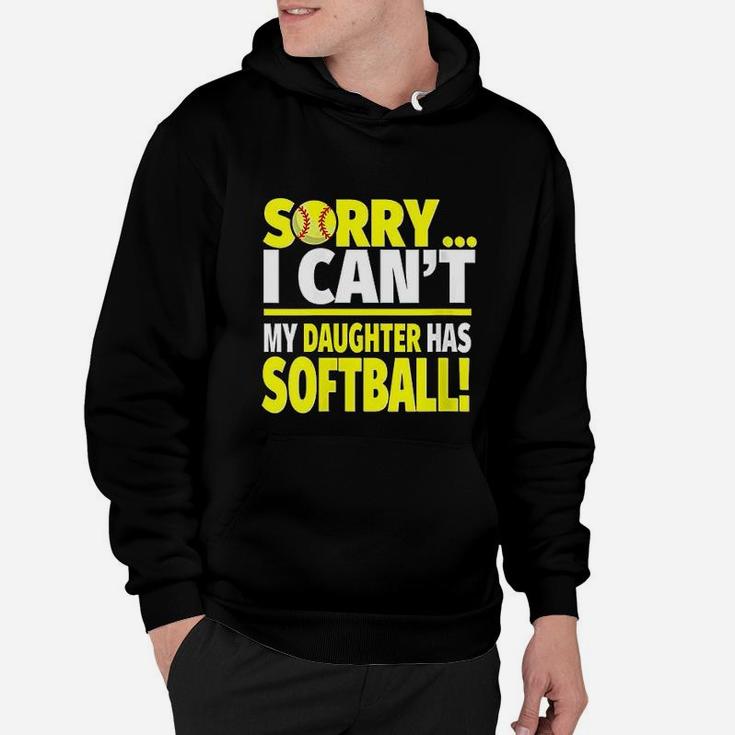 Sorry My Daughter Has Softball Funny Softball Mom Or Dad Hoodie