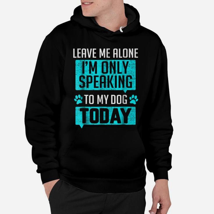 Speaking To My Dog Funny Rescue Dog Dad Quote Hoodie