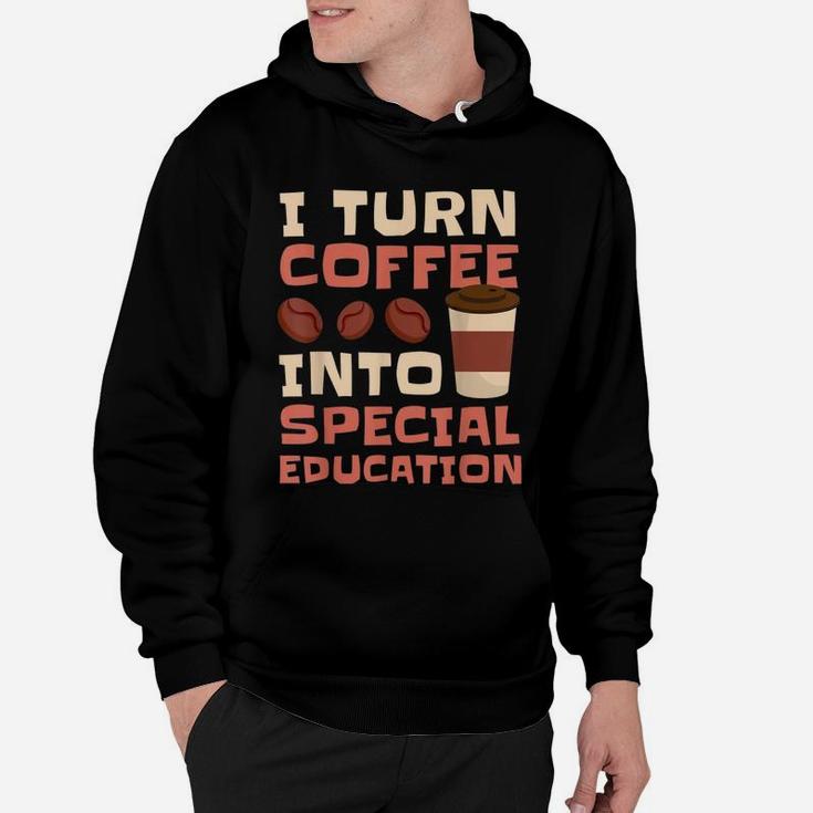 Sped Special Education Turn Coffee Into Special Education Hoodie