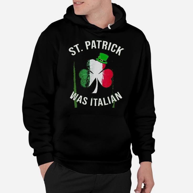 St Patrick Was Italian | St Patricks Day Hoodie