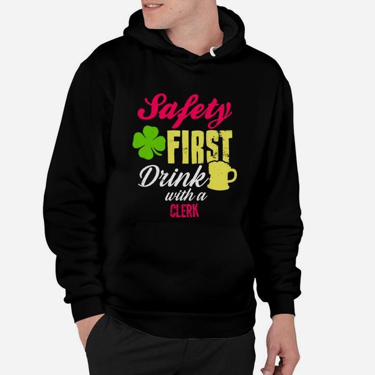St Patricks Day Safety First Drink With A Clerk Beer Lovers Funny Job Title Hoodie