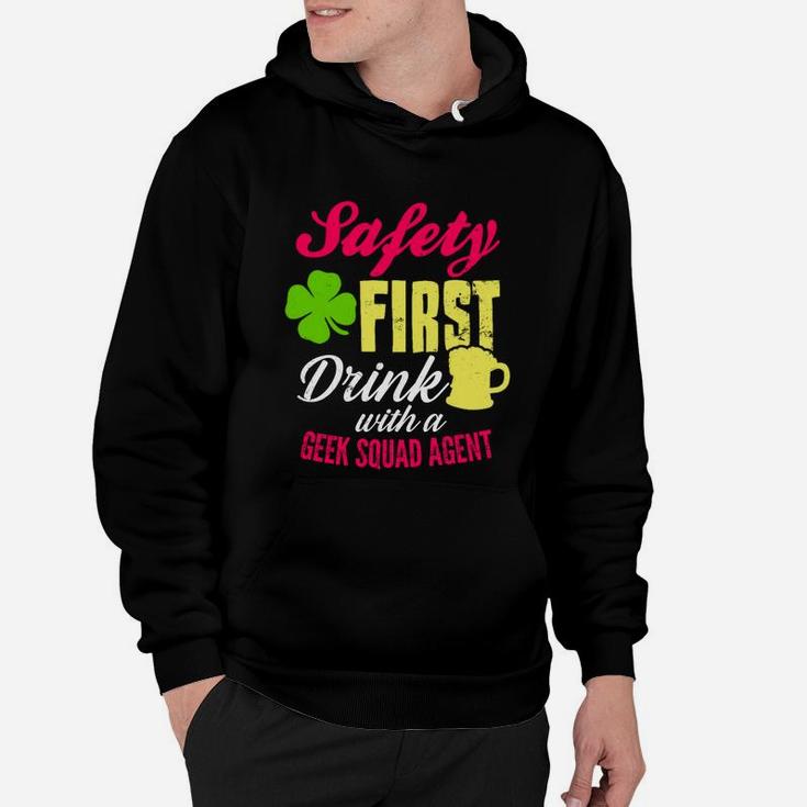 St Patricks Day Safety First Drink With A Geek Squad Agent Beer Lovers Funny Job Title Hoodie